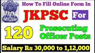 JKPSC 120 Prosecuting Officer Posts Online Form Kaise Bhare 2022 How to Fill JKPSC Online Form 2022 [upl. by Hamlin]