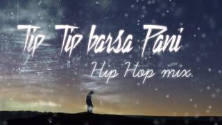 Tip Tip Barsa Pani 20 song Hip Hop mix  akshay the A  this Channel is for SALE dm me description [upl. by Atisusej]