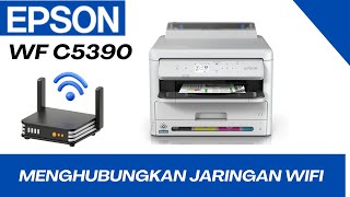 PRINTER EPSON WF C5390 CARA MENGHUBUNGKAN JARINGAN WIFI [upl. by Atteynot]