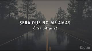 Luis Miguel  Será Que No Me Amas Letra ♡ [upl. by Eronel]