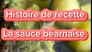 Histoire de recette  la sauce Béarnaise [upl. by Anialam]