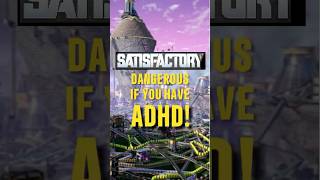 Satisfactory is The Most Dangerous Game to Play if You Have ADHD adhd satisfactory [upl. by Odranar549]