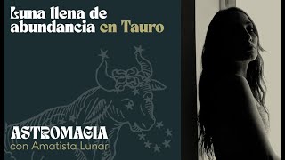 LUNA LLENA DE ABUNDANCIA  EN TAURO ♉️  Astromagia [upl. by Remus784]