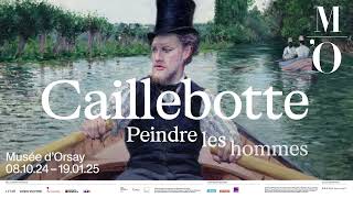 EXPOSITION CAILLEBOTTE PEINDRE LES HOMMES  Bandeannonce  FREN  Musée dOrsay [upl. by Timmi]