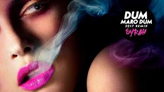 Dum Maro Dum  2017 Remix  DJ Syrah [upl. by Razec30]