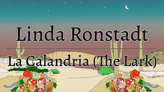 Linda Ronstadt  La Calandria The Lark Official Lyric Video [upl. by Rydder378]