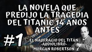 El naufragio del Titán  Morgan Robertson  Audiolibro 1 [upl. by Eelam]