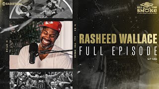 Rasheed Wallace  Ep 148  ALL THE SMOKE Full Episode  SHOWTIME Basketball [upl. by Nileve]