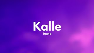 Tayna  Kalle Lyrics [upl. by Nylatsyrc989]