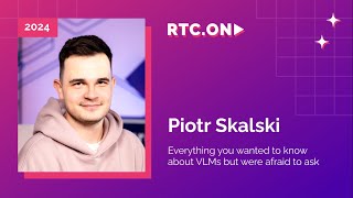 Piotr Skalski – Everything you wanted to know about VLMs but were afraid to ask  RTCON 2024 [upl. by Idhem261]