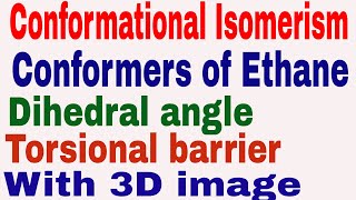 Conformational Isomerism  Conformers  Conformers of Ethane  Dihedral angle  Torsional barrier [upl. by Akeinahs260]