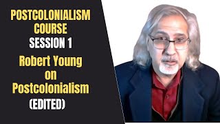 Postcolonialism Course Session 1Edited VersionRobert Young on Postcolonialism [upl. by Adnoek337]