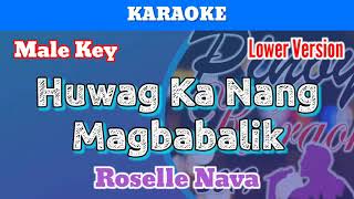 Huwag Ka Nang Magbabalik by Roselle Nava Karaoke  Male Key  Lower Version [upl. by Odlareg261]