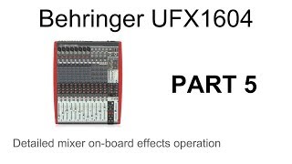 Behringer Xenyx UFX1604 Mixer Audio Interface In Detail  Part 5  The FX Modules [upl. by Cristine]