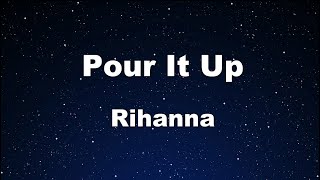 Karaoke♬ Pour It Up  Rihanna 【No Guide Melody】 Instrumental Lyric [upl. by Mihalco]