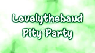 Lovelytheband  Pity Party Lyrics on screen [upl. by Petigny589]