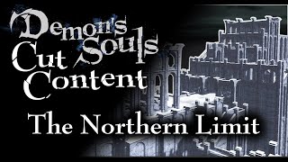 Demons Souls Cut Content  The Northern Limit  Broken Archstone Map Tour and Walkthrough [upl. by Jamal]