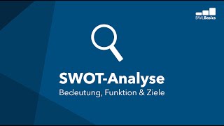 SWOTAnalyse einfach erklärt Bedeutung Funktion amp Ziele  BWLBasics [upl. by Gothart]