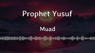 Prophet Yusuf  Muad [upl. by Ellerehc]