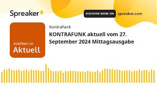 KONTRAFUNK aktuell vom 27 September 2024 Mittagsausgabe [upl. by Anivram118]