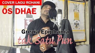 GREZIA EPIPHANIA  TAK SATUPUN  Cover by quotOS DHAEquot [upl. by Niuqram862]