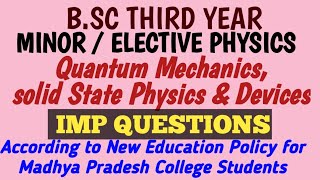 BSC Third YEAR–PHYSICS👉MINOR amp ELECTIVEQuantum Mechanics solid State Physics amp DevicesIMP QUESTION [upl. by Ahmed]