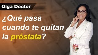 ¿Qué pasa cuando te quitan la próstata  Oiga Doctor [upl. by Hairacaz]