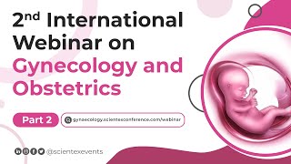 2nd International Webinar on Gynecology and Obstetrics  May 2024  Part 2 [upl. by Anatol]