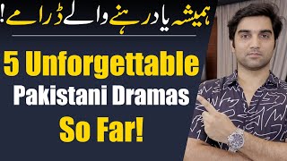 5 Unforgettable Pakistani Dramas So Far  Har Pal Geo  ARY DIGITAL  HUM TV  MR NOMAN ALEEM [upl. by Nahamas]