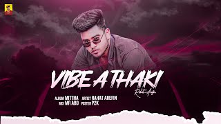 Vibe a thaki  Rahat Arefin  mittha  bangla new rap song 2024 [upl. by Nairrad]