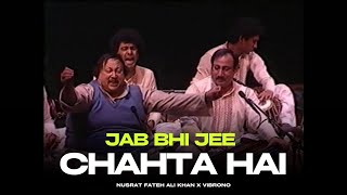 JAB BHI JEE CHAHTA HAI REMIX  NUSRAT FATEH ALI KHAN X VIBRONO [upl. by Valaree]