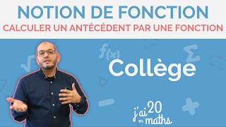 Calculer un antécédent par une fonction  Notion de fonction  Collège [upl. by Esma]