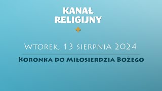 Koronka do Miłosierdzia Bożego  13 sierpnia 2024 [upl. by Ettedualc]