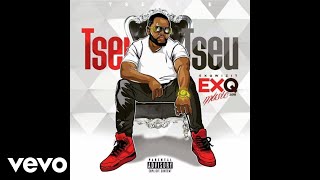 EXQ  Tseu Tseu Official Audio [upl. by Flodur]