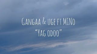 Gangaa amp Uge ft Mino  “Yag odoo” MV [upl. by Airamzul865]