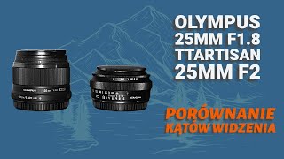 TTArtisan vs Olympus 25mm kąt widzenia [upl. by Haidej839]