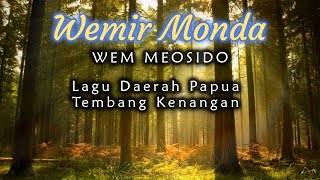 WEMIR MONDA  Lagu Daerah Papua  Wem Meosido [upl. by Hgalehs508]