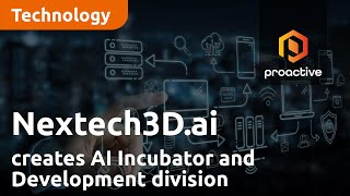 Nextech3Dai creates AI Incubator and Development division with eyes on potential spinout [upl. by Neleag]