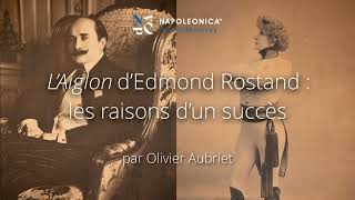 quotL’Aiglonquot d’Edmond Rostand  les raisons d’un succès par Olivier Aubriet [upl. by Harrak]