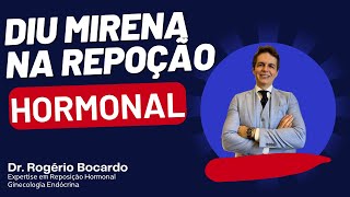 DIU Mirena na REPOSIÇÃO HORMONAL  Dr Rogério Bocardo [upl. by Elocyn]