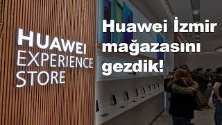 Huawei İzmir mağazasını gezdik [upl. by Ertnom19]