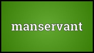 Manservant Meaning [upl. by Lauraine]