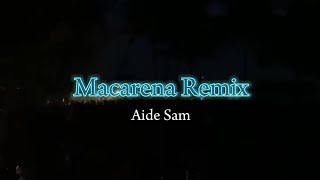 MACARENA REMIX • Aide Sam Rmx• 2023 [upl. by Riha]