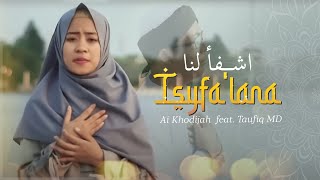 Isyfalana اشفأ لنا  Ai Khodijah amp Taufiq MD Music Video TMD Media Religi [upl. by Jonah]