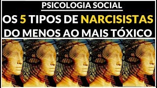 OS 5 TIPOS DE NARCISISTAS  PSICOLOGIA SOCIAL [upl. by Elleryt]