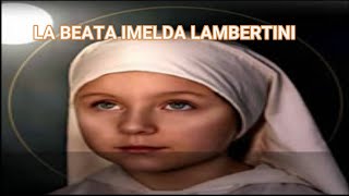 LA NIÑA QUE MURIÓ DE FELICIDAD LA BEATA IMELDA LAMBERTINI [upl. by Harrad591]