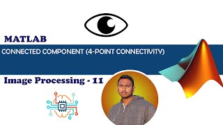 Connected component 4point connectivity  Digital Image Processing 11  MATLAB [upl. by Kroy]