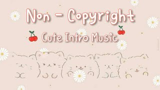 FREE CUTE INTRO MUSIC NONCOPYRIGHT  lilsoftie [upl. by Irmine751]