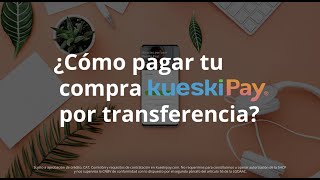 ¿Cómo pagar tu compra Kueski Pay por transferencia [upl. by Fulcher975]