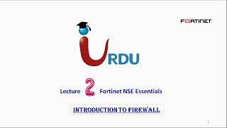 Fortinet NSE Essentials Lecture 02 Introduction to Fortigate Firewall [upl. by Chyou]